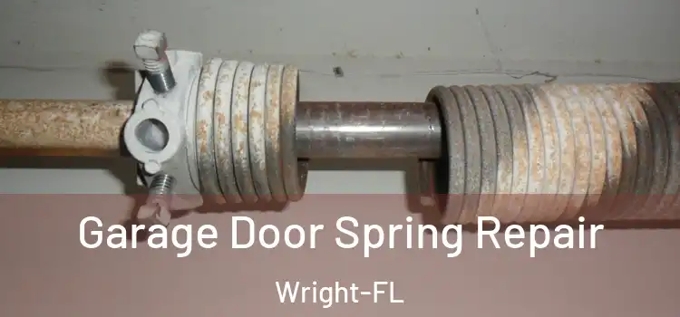  Garage Door Spring Repair Wright-FL